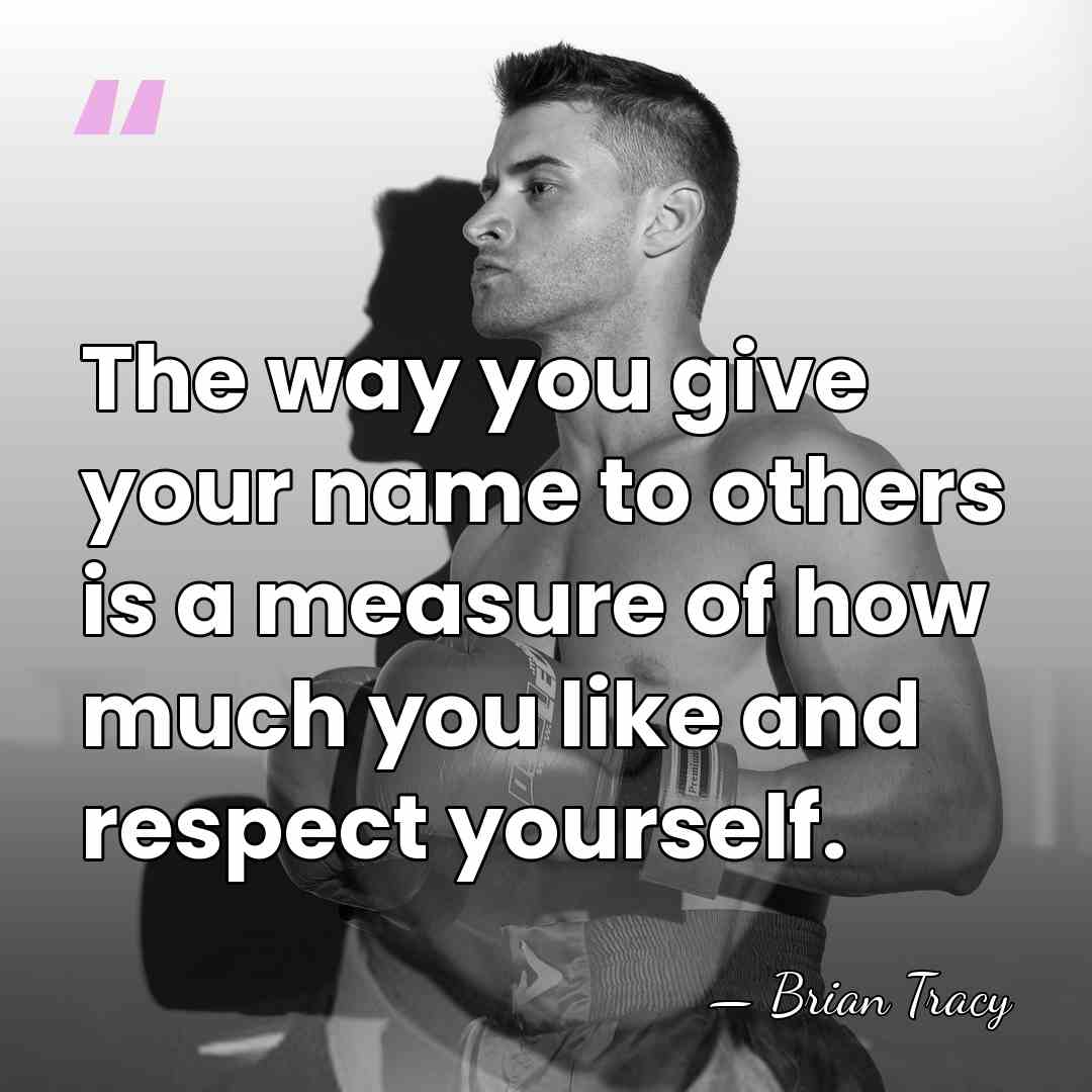 The way you give your name to others is a measure of&hellip; - Brian Tracy