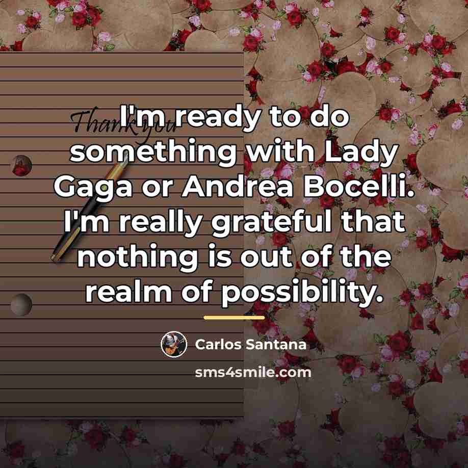 “I'm ready to do something with Lady Gaga or Andrea…” quote by Carlos Santana