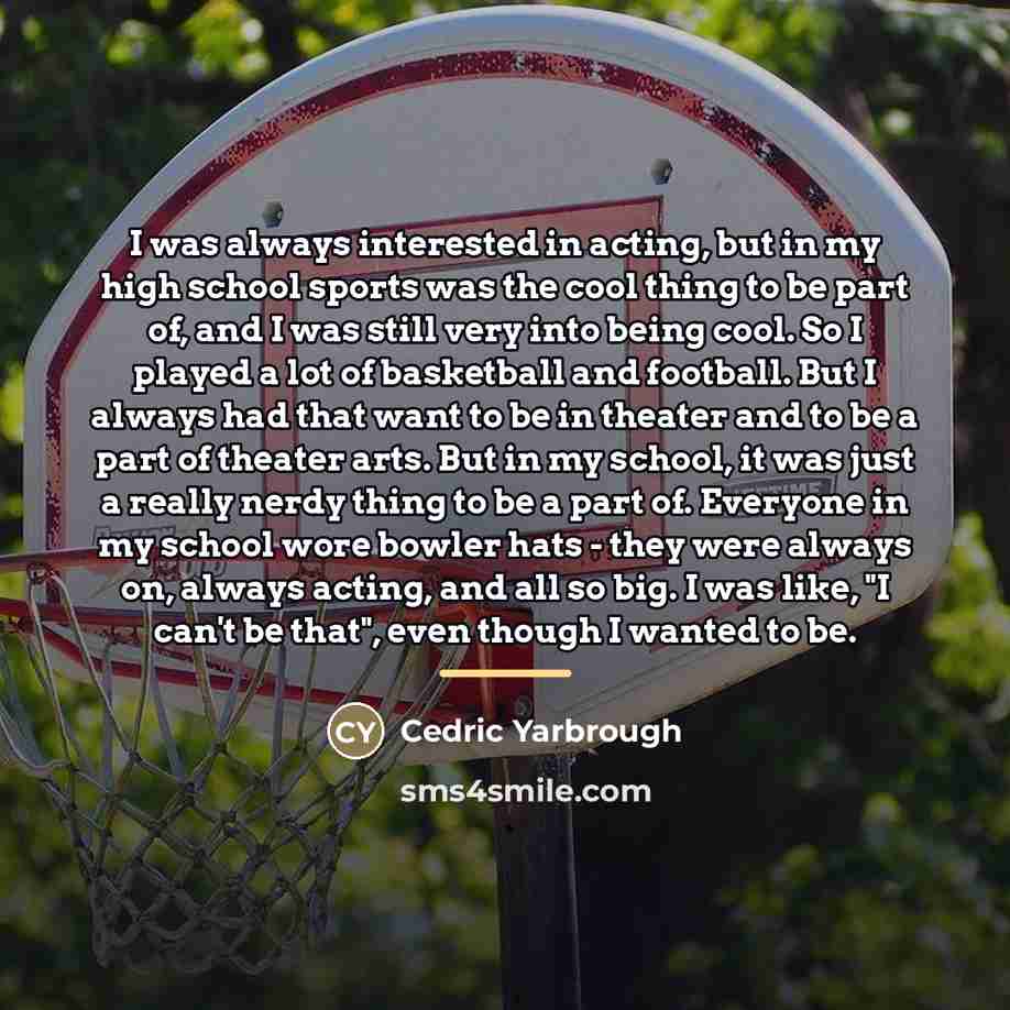 “I was always interested in acting, but in my high…” quote by Cedric Yarbrough