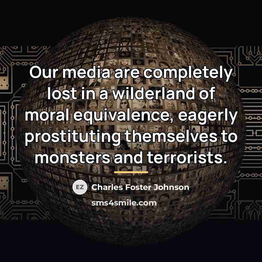 “Our media are completely lost in a wilderland of moral…” quote by Charles Foster Johnson