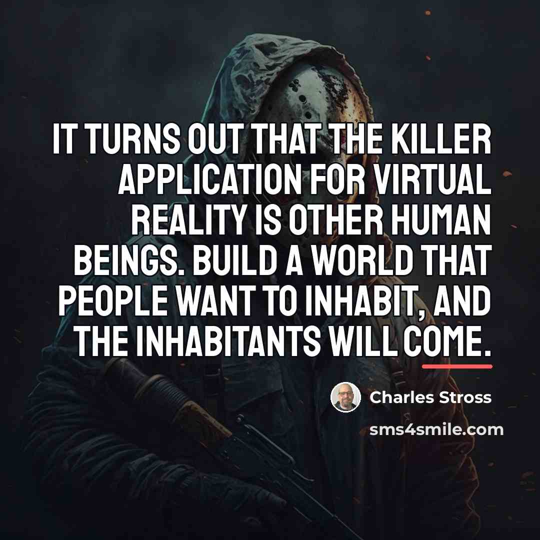 “It turns out that the killer application for virtual reality…” quote by Charles Stross