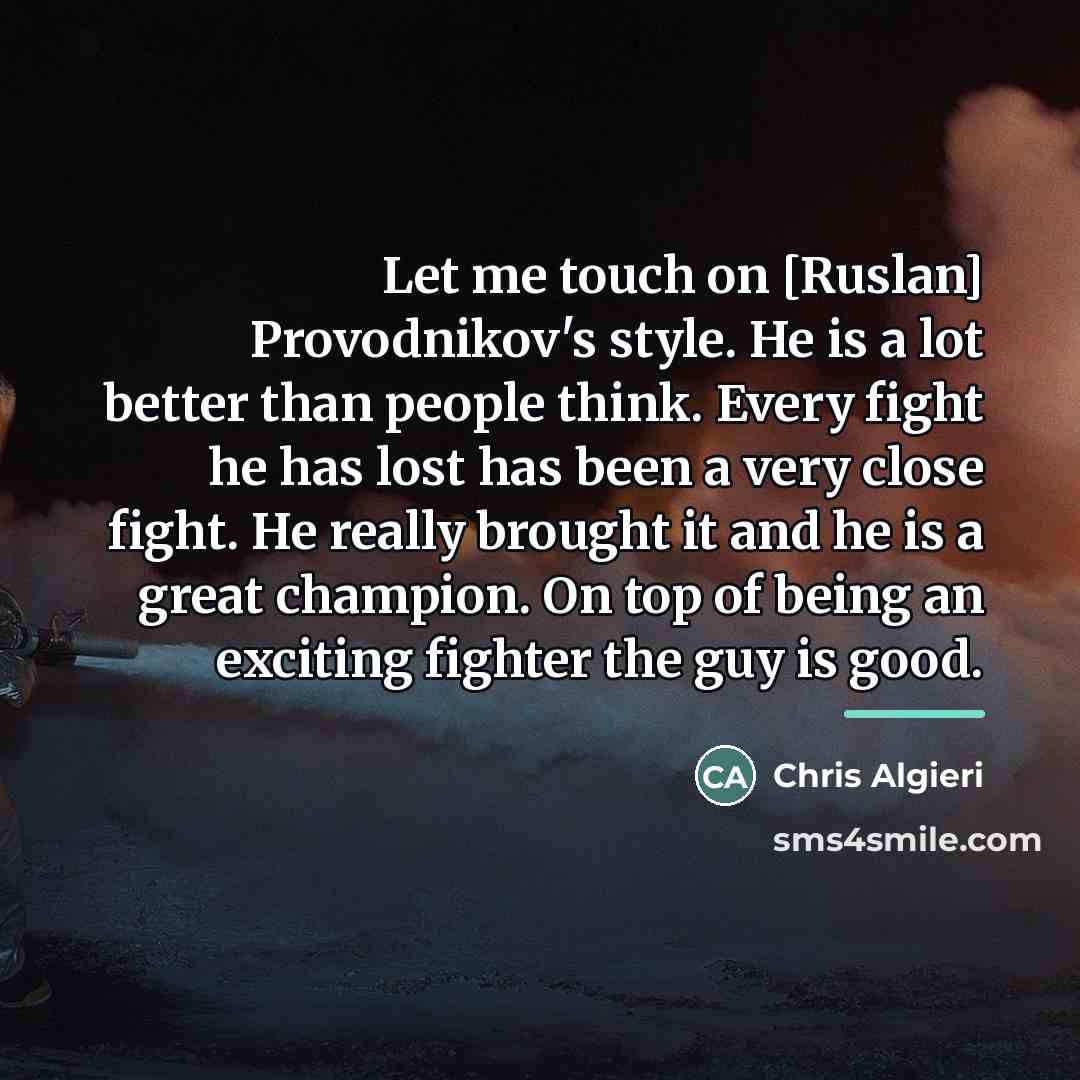 “Let me touch on [Ruslan] Provodnikov's style. He is a…” quote by Chris Algieri
