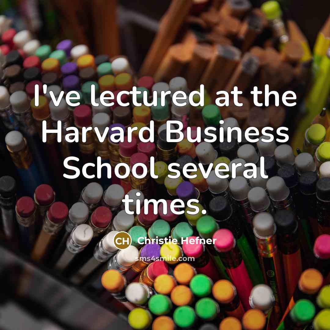 “I've lectured at the Harvard Business School several times.…” quote by Christie Hefner