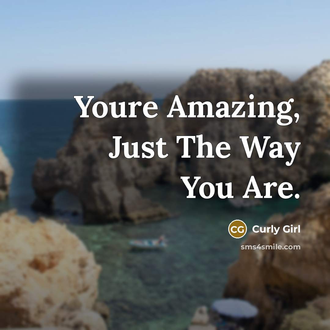 “Youre Amazing, Just The Way You Are.” quote by Curly Girl