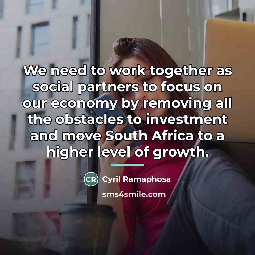 “We need to work together as social partners to focus…” quote by Cyril Ramaphosa