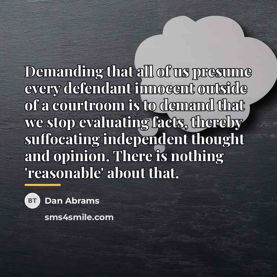 “Demanding that all of us presume every defendant innocent outside…” quote by Dan Abrams
