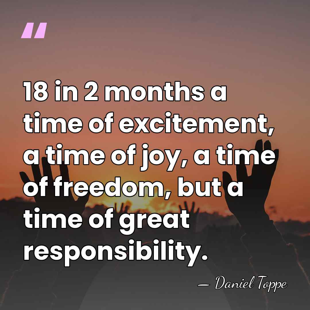 18 in 2 months a time of excitement, a time of joy,&hellip; - Daniel Toppe