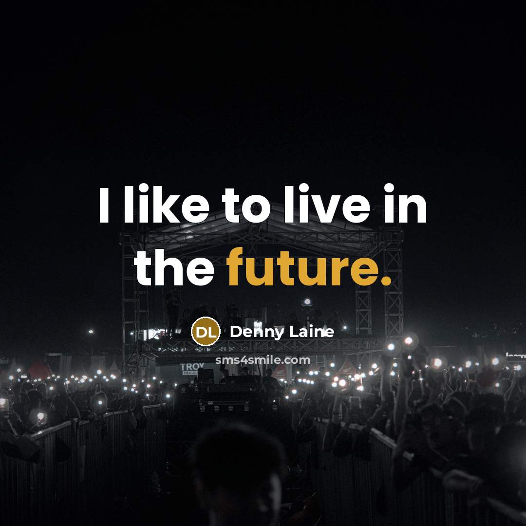 “I like to live in the future.…” quote by Denny Laine