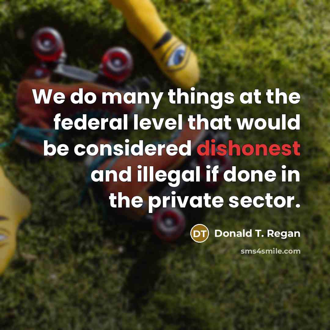 “We do many things at the federal level that would…” quote by Donald T. Regan