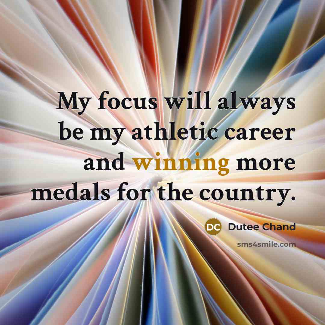 “My focus will always be my athletic career and winning…” quote by Dutee Chand