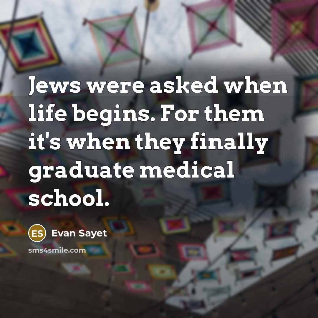 “Jews were asked when life begins. For them it's when…” quote by Evan Sayet