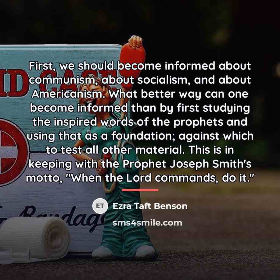 “First, we should become informed about communism, about socialism, and…” quote by Ezra Taft Benson