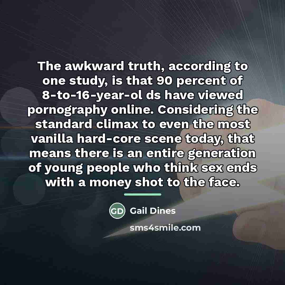 “The awkward truth, according to one study, is that 90…” quote by Gail Dines