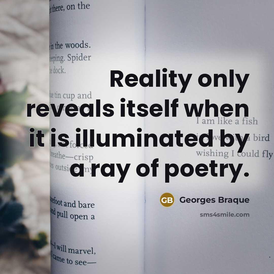 “Reality only reveals itself when it is illuminated by a…” quote by Georges Braque