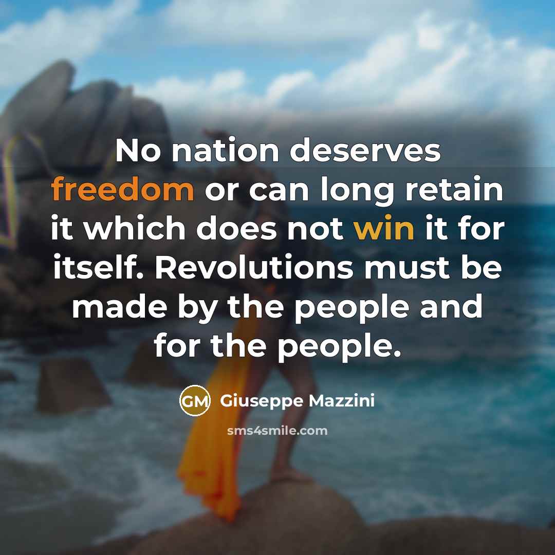 “No nation deserves freedom or can long retain it which…” quote by Giuseppe Mazzini