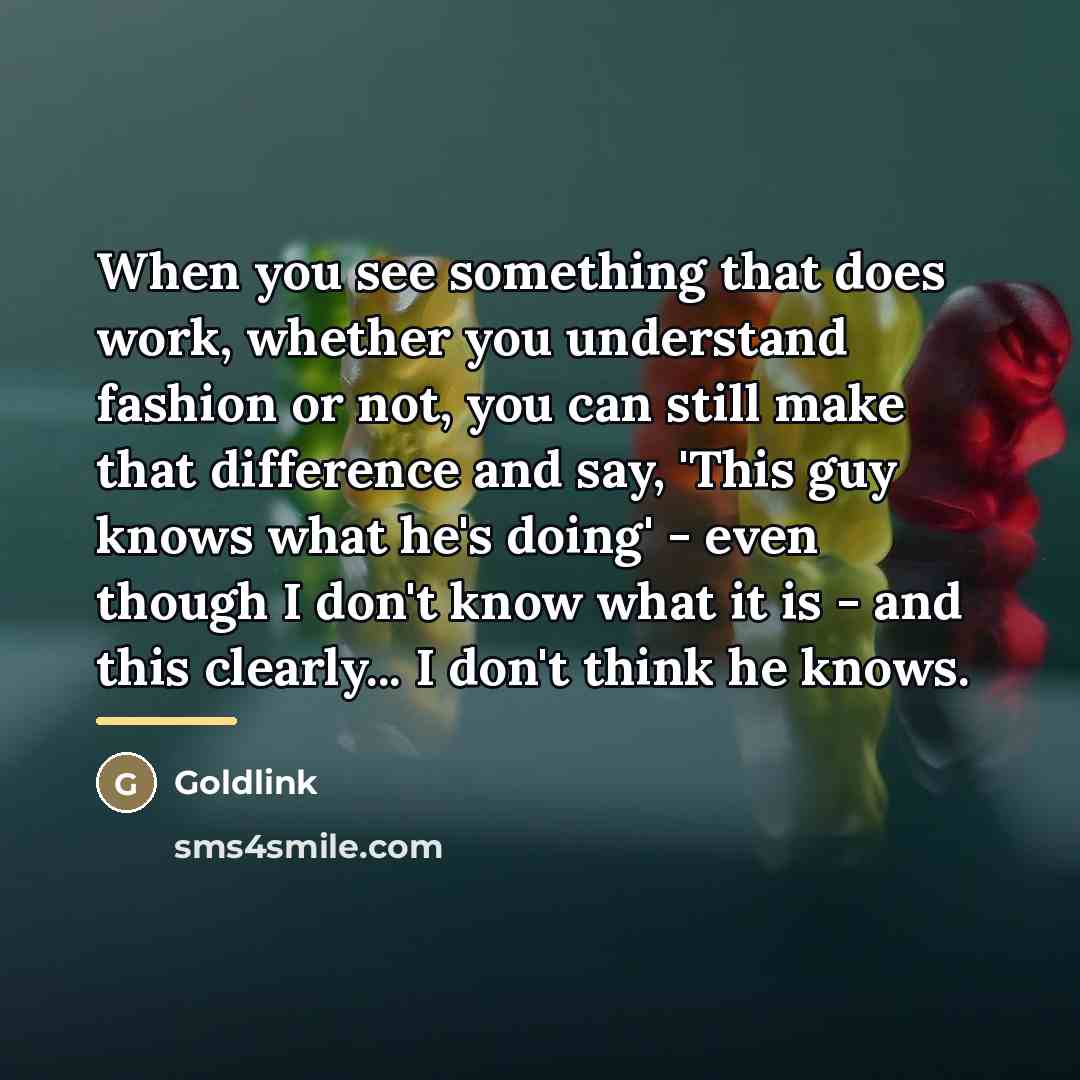 “When you see something that does work, whether you understand…” quote by Goldlink