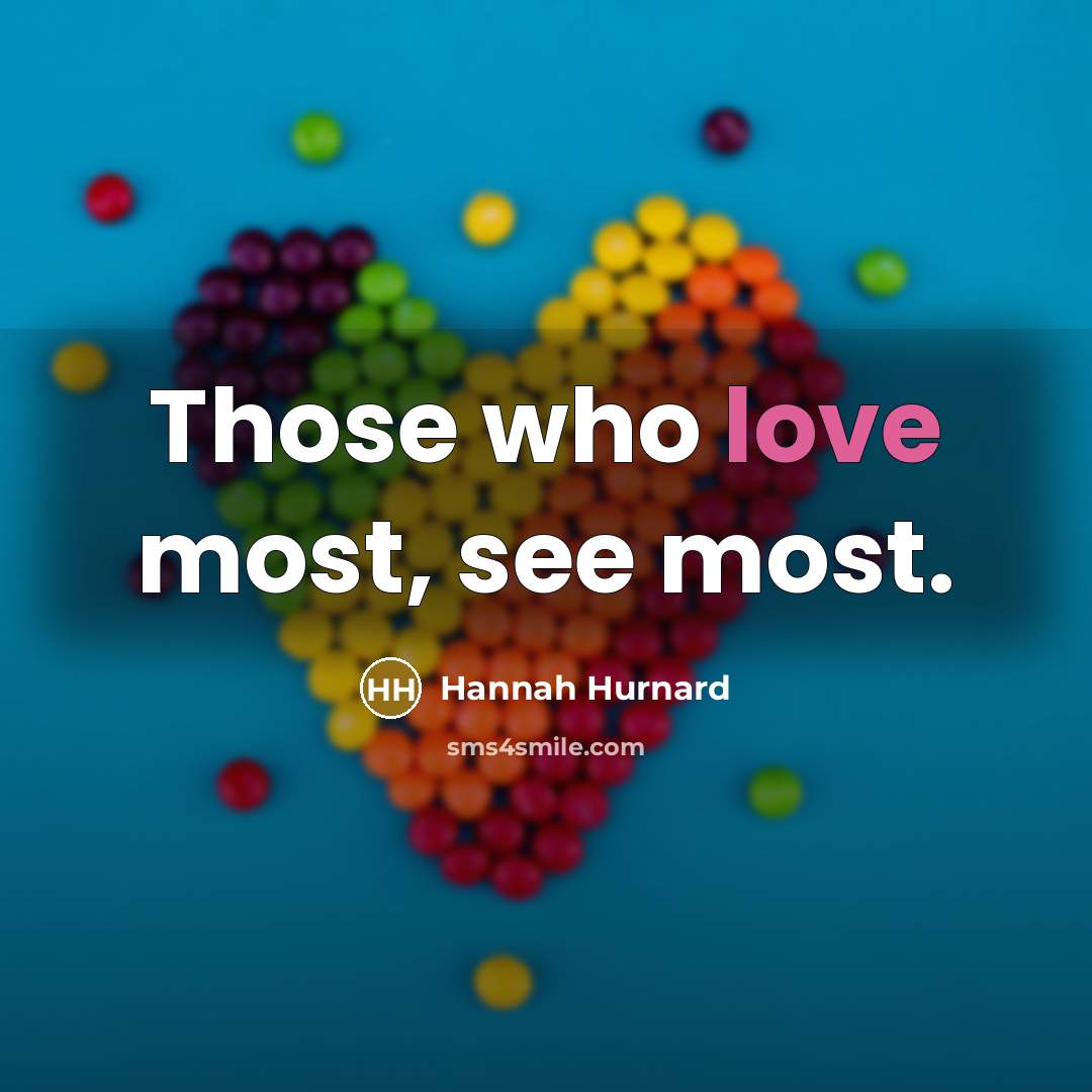 “Those who love most, see most.…” quote by Hannah Hurnard