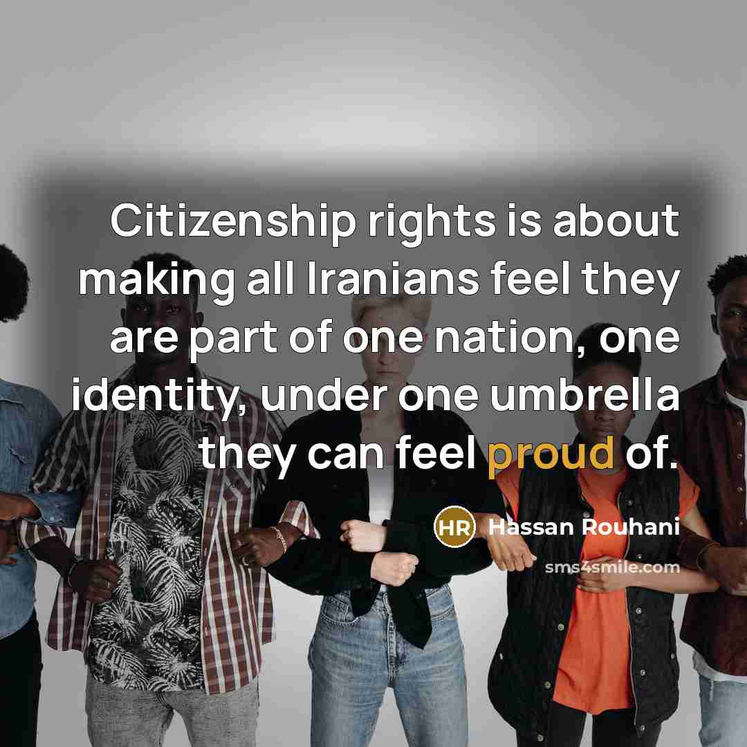 “Citizenship rights is about making all Iranians feel they are…” quote by Hassan Rouhani