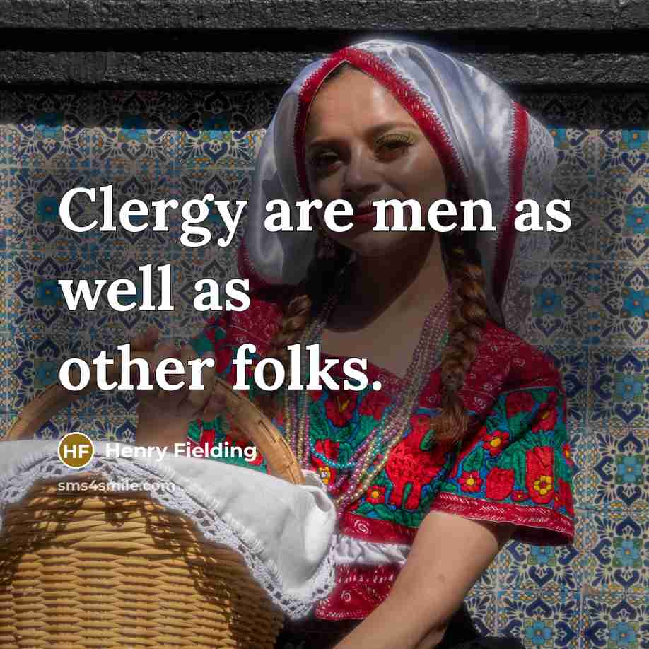 “Clergy are men as well as other folks.…” quote by Henry Fielding