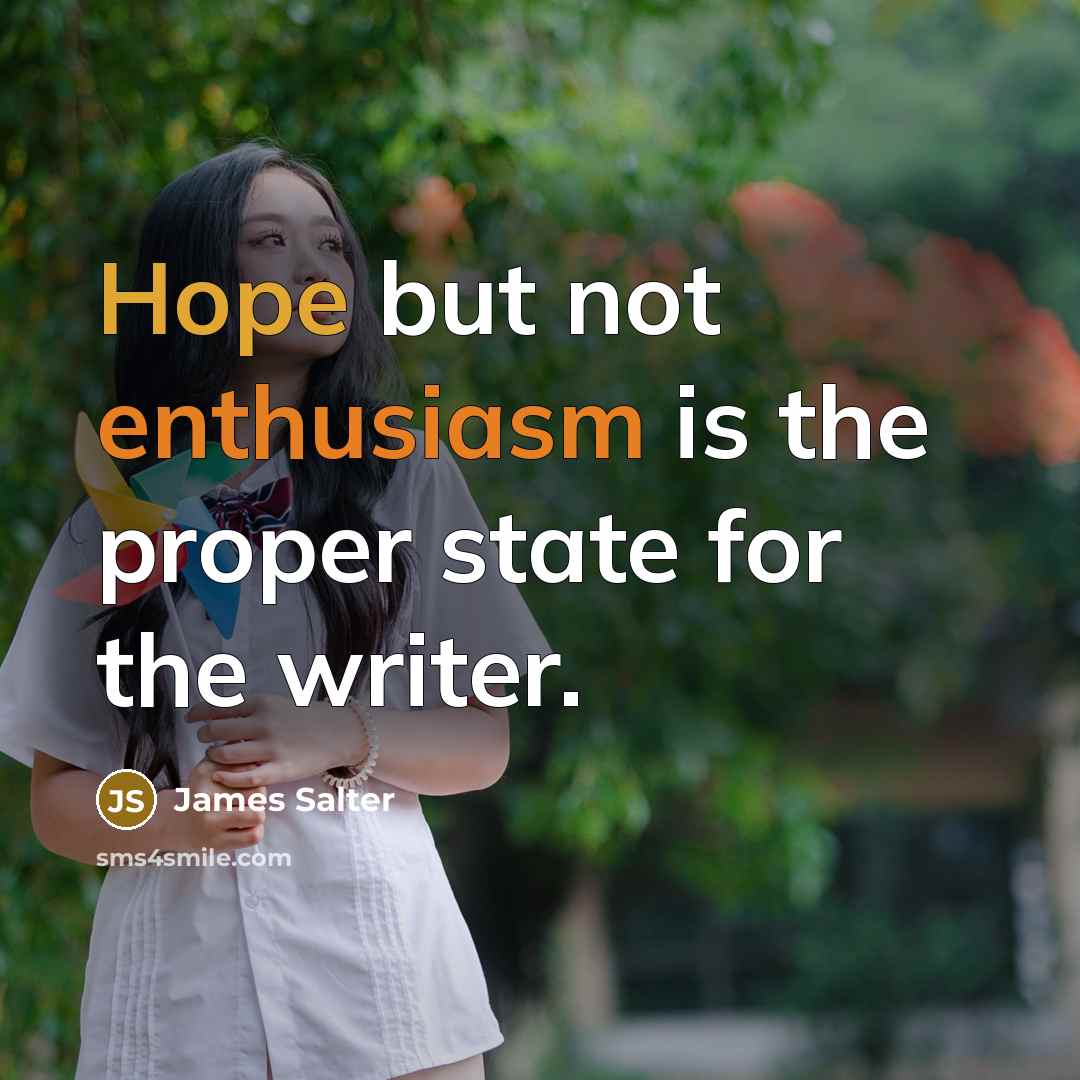 “Hope but not enthusiasm is the proper state for the…” quote by James Salter