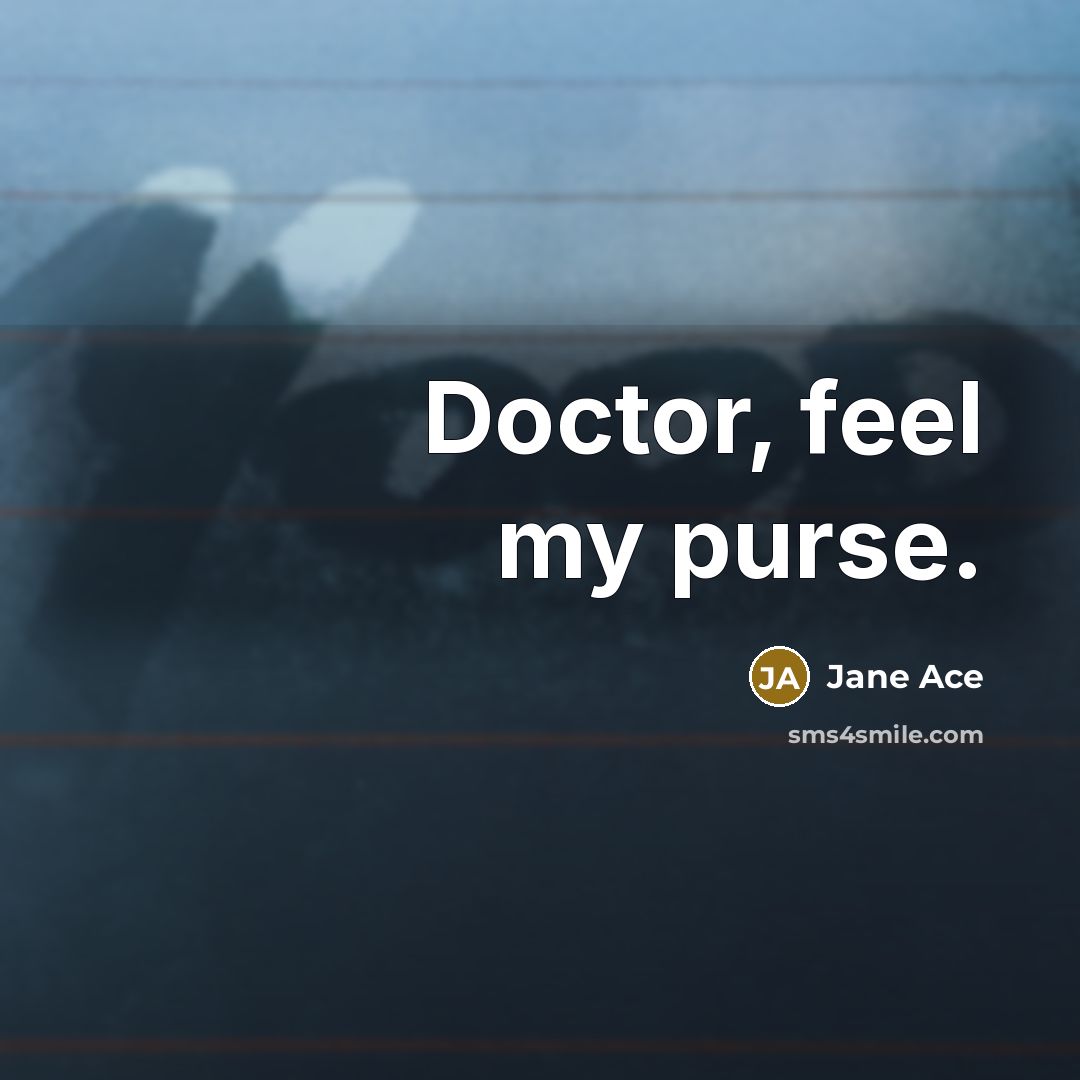 “Doctor, feel my purse.…” quote by Jane Ace