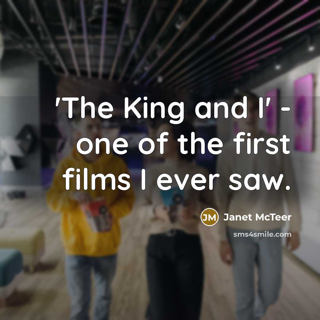 “'The King and I' - one of the first films…” quote by Janet McTeer