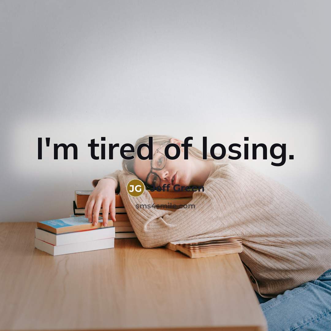 “I'm tired of losing.…” quote by Jeff Green