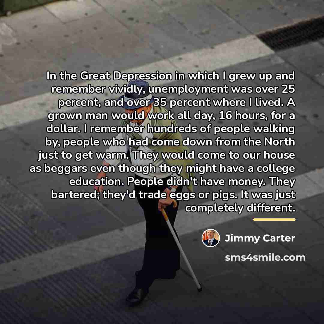“In the Great Depression in which I grew up and…” quote by Jimmy Carter