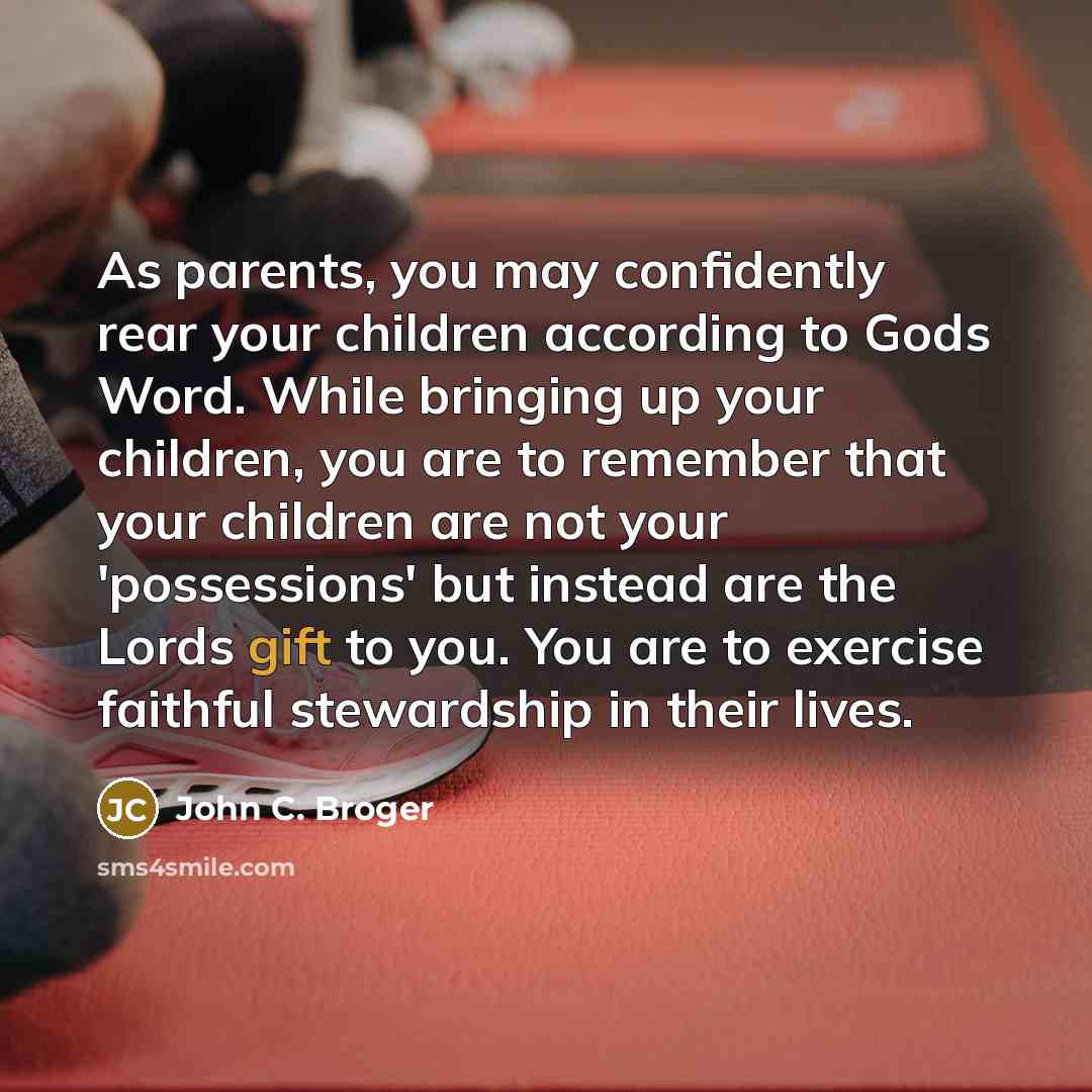 “As parents, you may confidently rear your children according to…” quote by John C. Broger