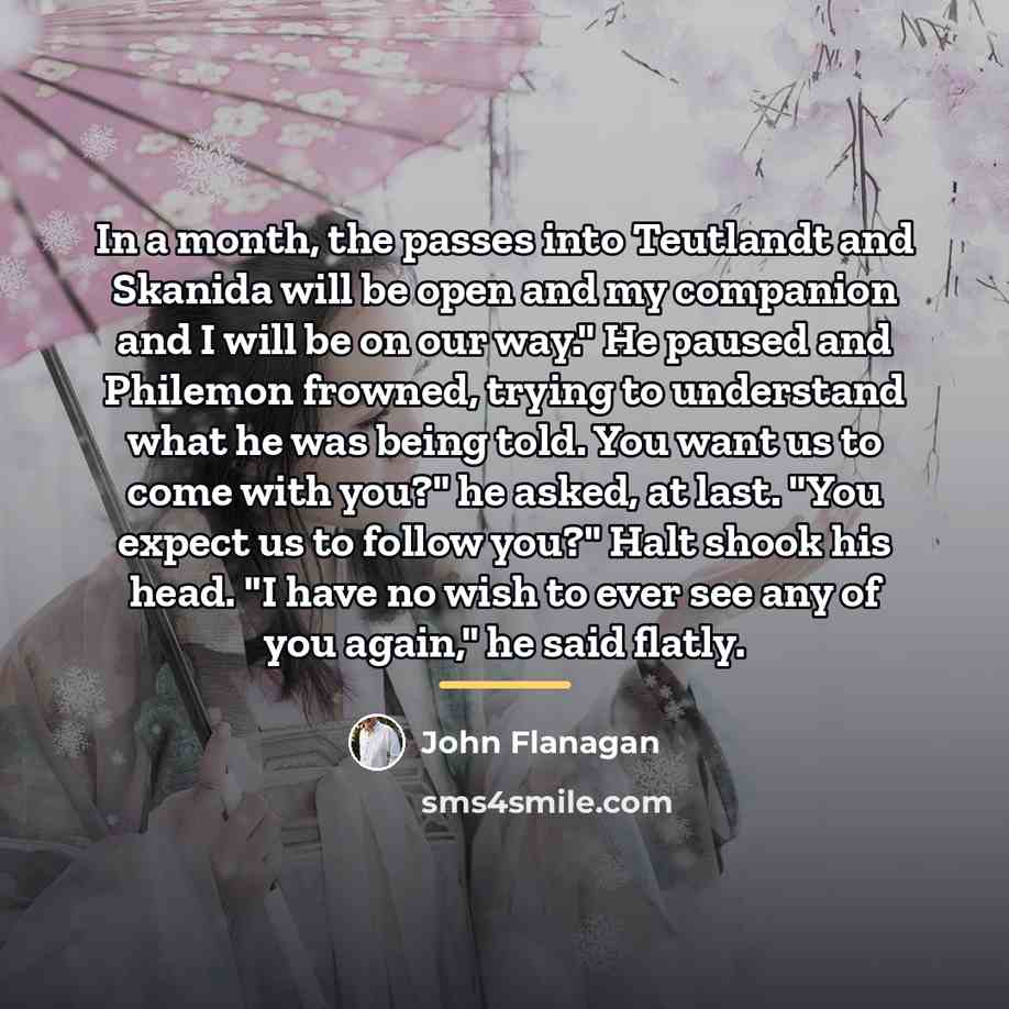“In a month, the passes into Teutlandt and Skanida will…” quote by John Flanagan