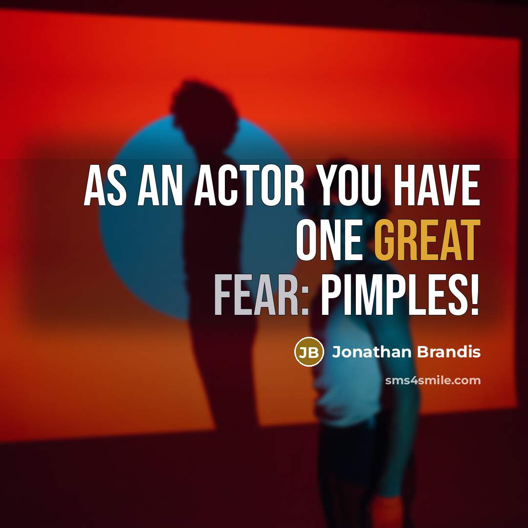 “As an actor you have one great fear: pimples!” quote by Jonathan Brandis