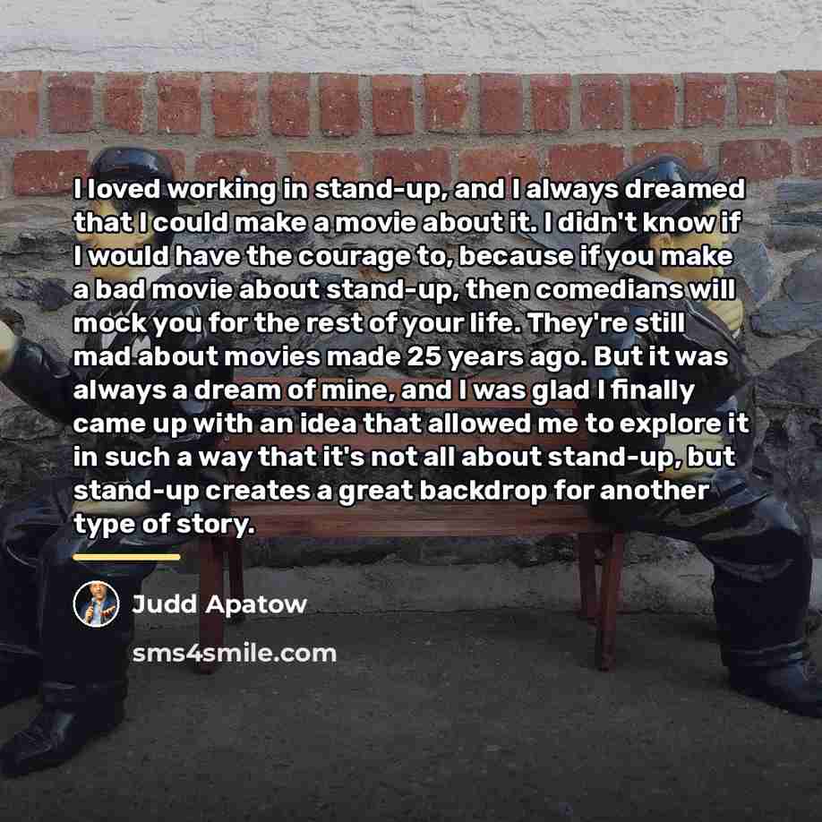 “I loved working in stand-up, and I always dreamed that…” quote by Judd Apatow