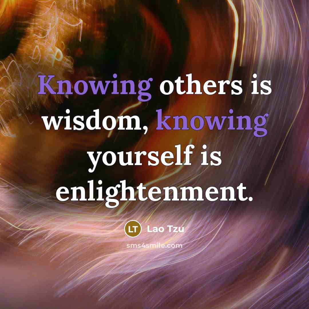 “Knowing others is wisdom, knowing yourself is enlightenment.…” quote by Lao Tzu