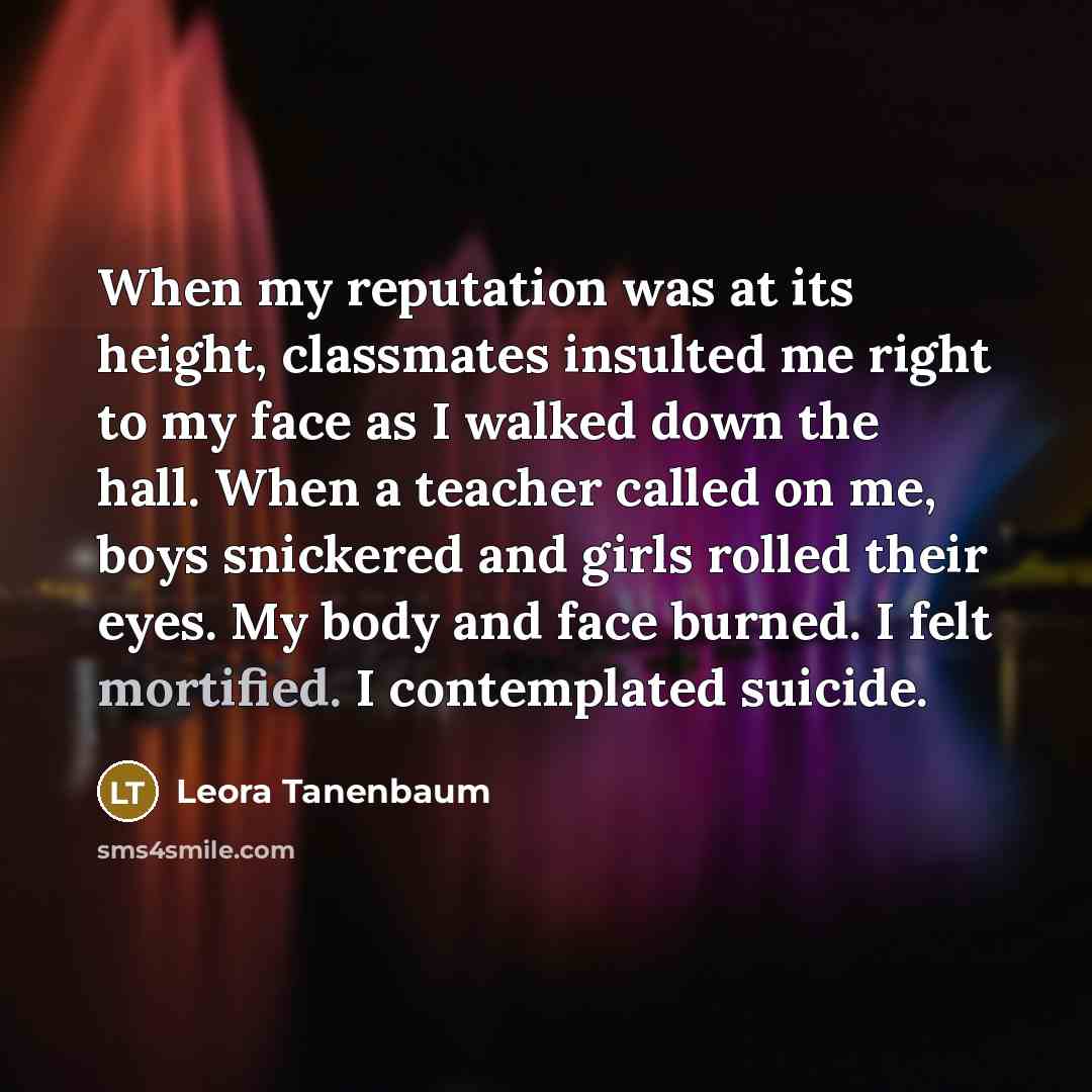 “When my reputation was at its height, classmates insulted me…” quote by Leora Tanenbaum