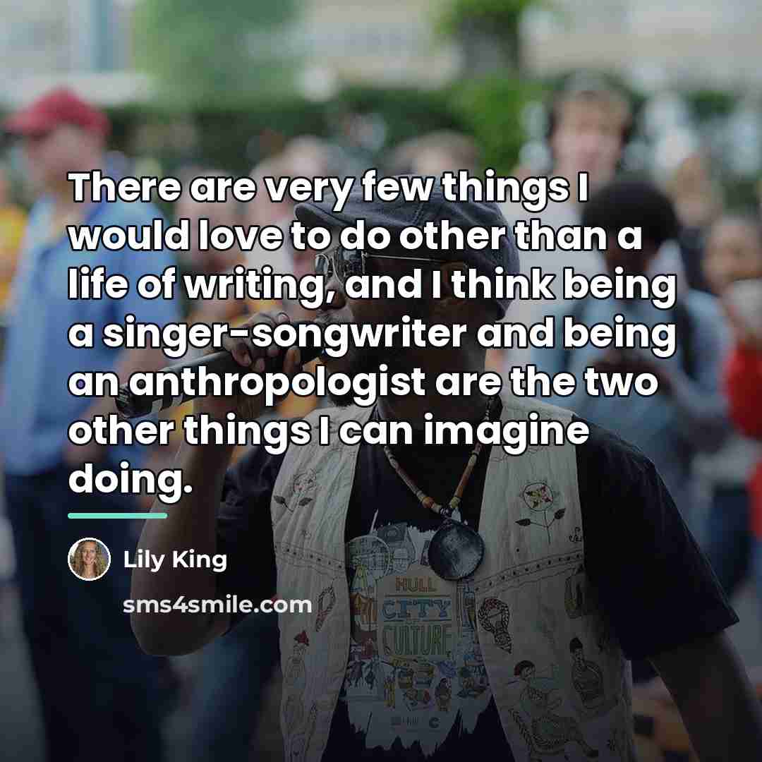 “There are very few things I would love to do…” quote by Lily King