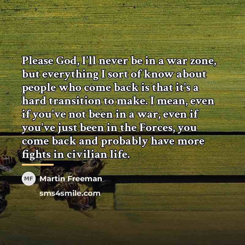“Please God, I'll never be in a war zone, but…” quote by Martin Freeman