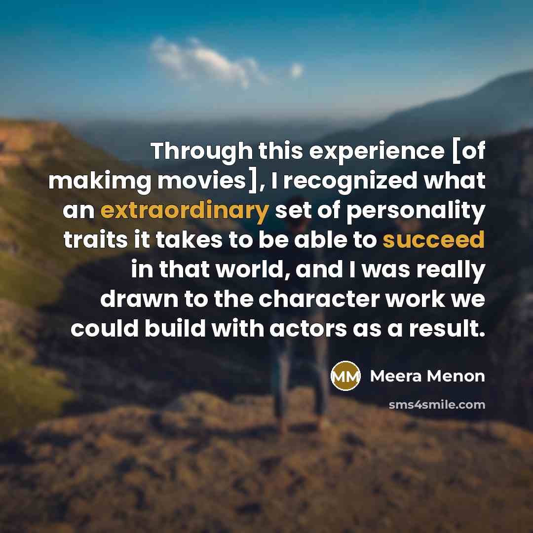 “Through this experience [of makimg movies], I recognized what an…” quote by Meera Menon