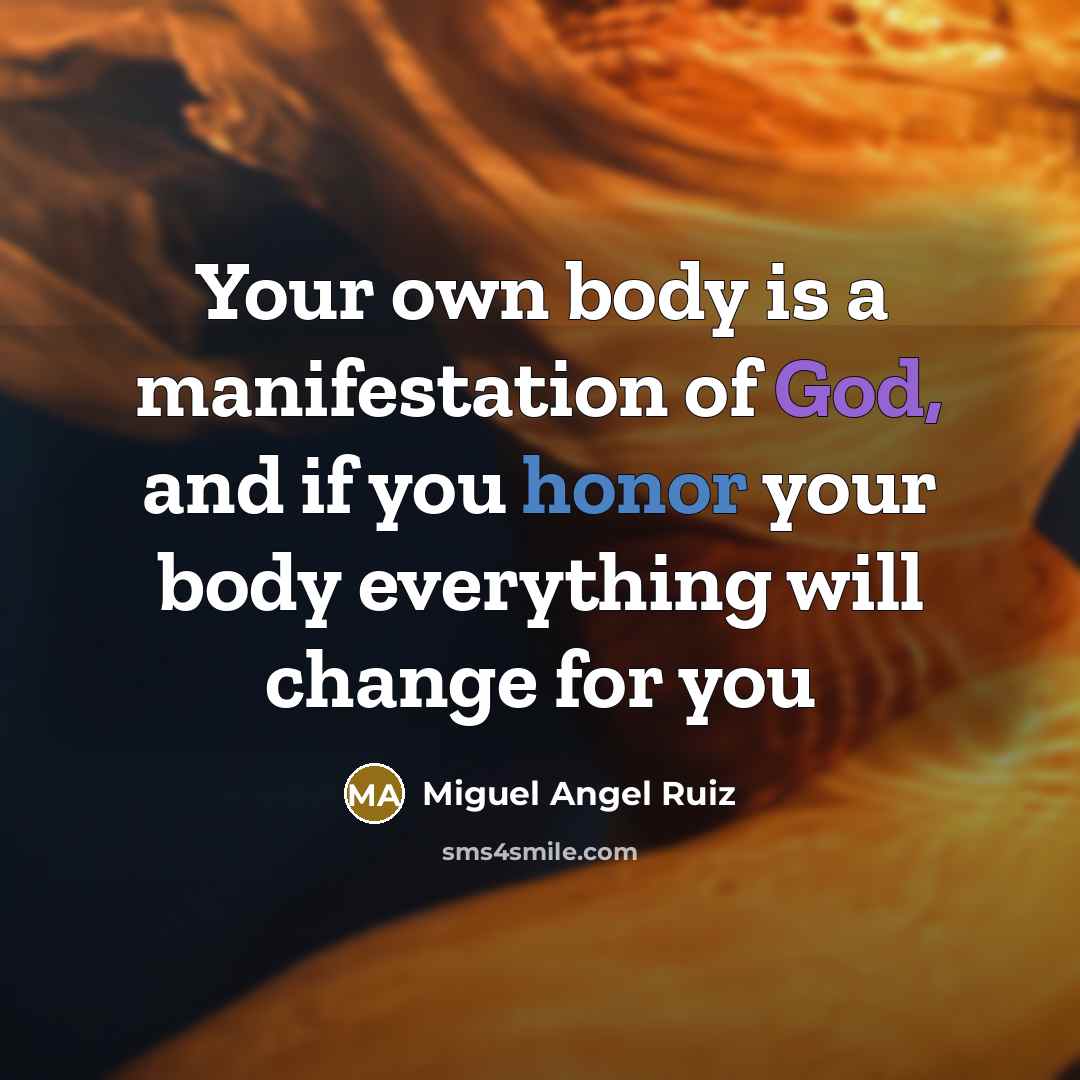 “Your own body is a manifestation of God, and if…” quote by Miguel Angel Ruiz