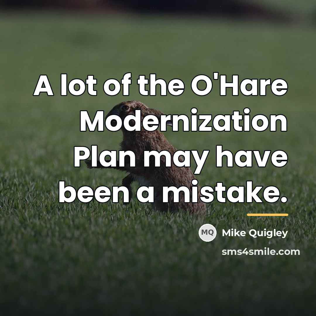 “A lot of the O'Hare Modernization Plan may have been…” quote by Mike Quigley