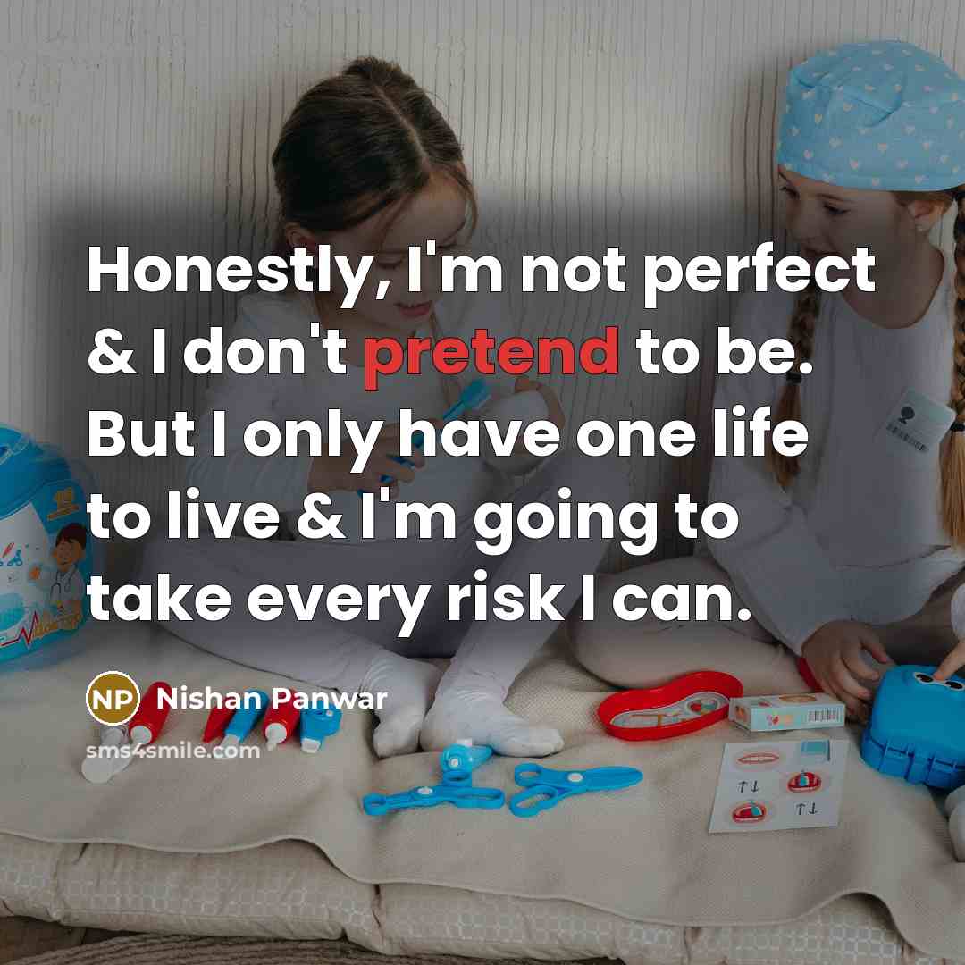 “Honestly, I'm not perfect & I don't pretend to be.…” quote by Nishan Panwar