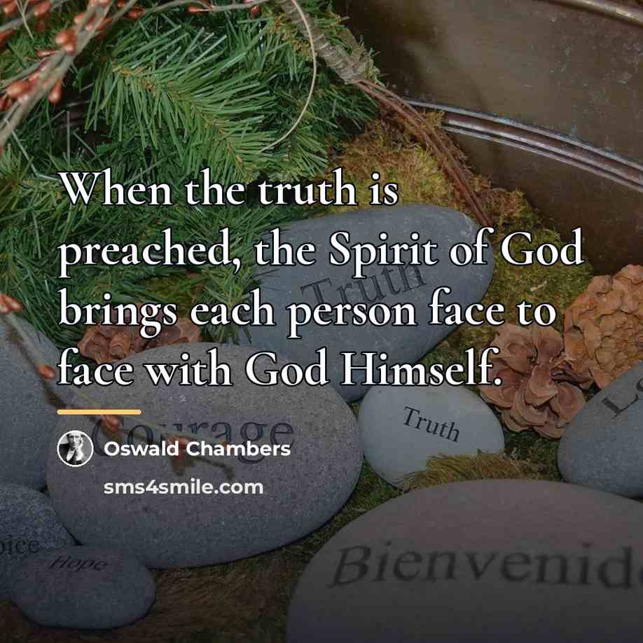 “When the truth is preached, the Spirit of God brings…” quote by Oswald Chambers