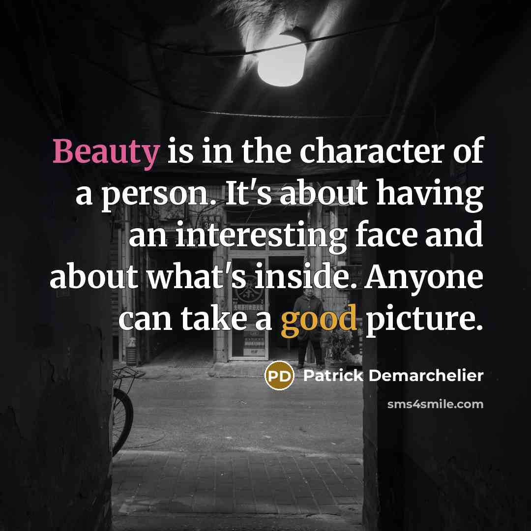 “Beauty is in the character of a person. It's about…” quote by Patrick Demarchelier