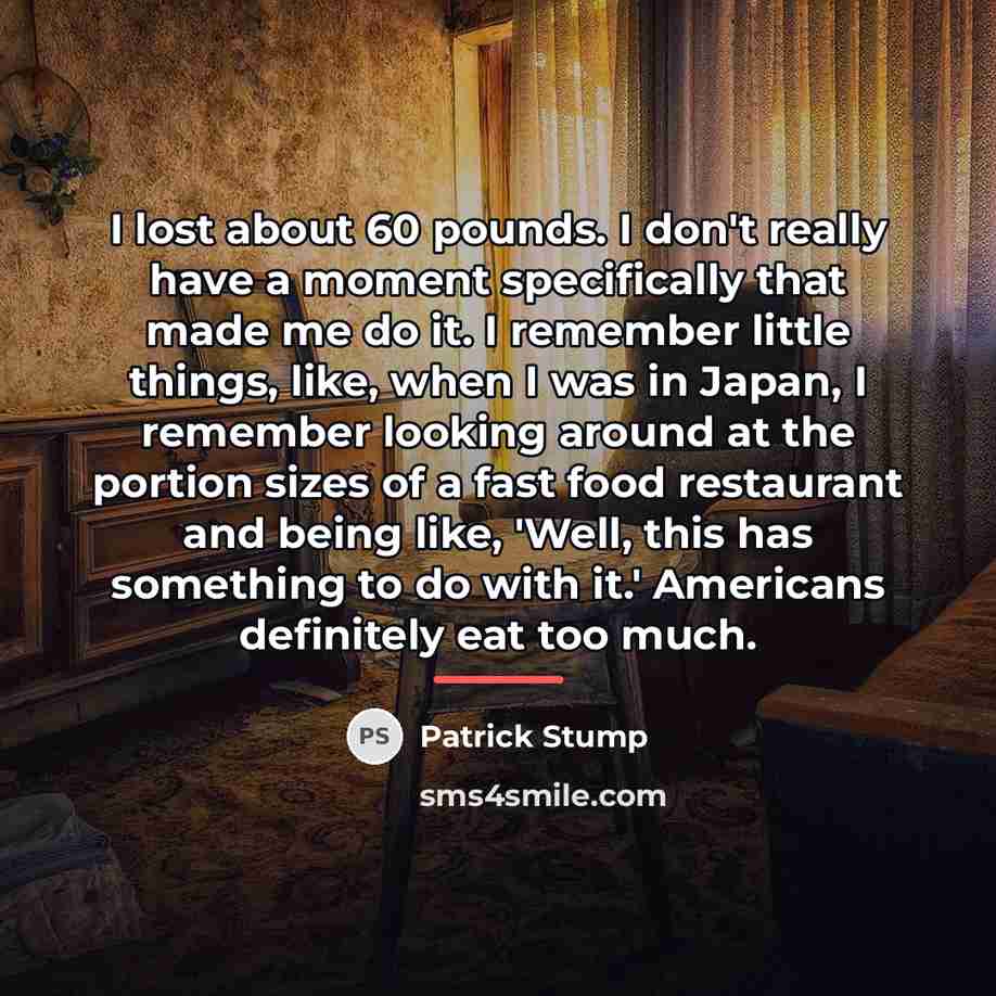 “I lost about 60 pounds. I don't really have a…” quote by Patrick Stump