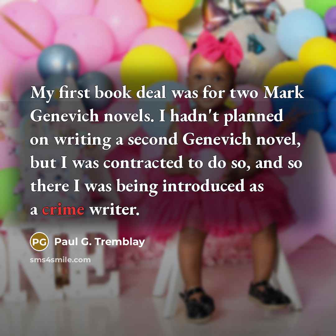 “My first book deal was for two Mark Genevich novels.…” quote by Paul G. Tremblay
