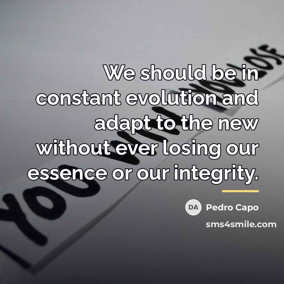 “We should be in constant evolution and adapt to the…” quote by Pedro Capo