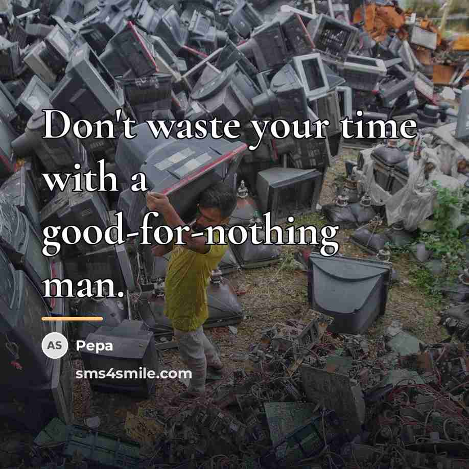 “Don't waste your time with a good-for-nothing man.…” quote by Pepa