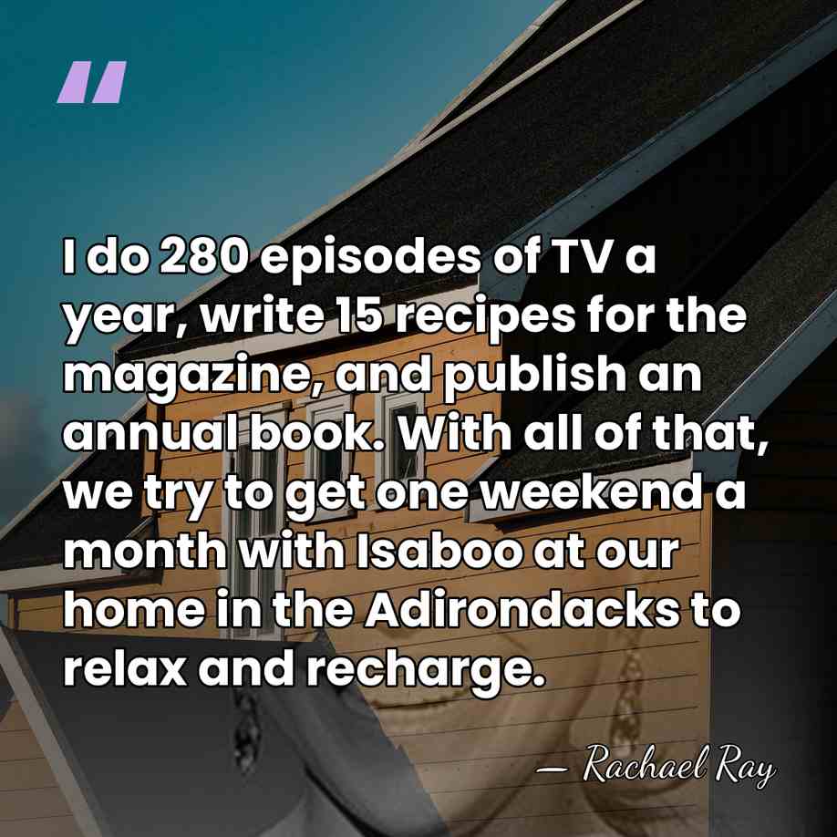 I do 280 episodes of TV a year, write 15 recipes for&hellip; - Rachael Ray