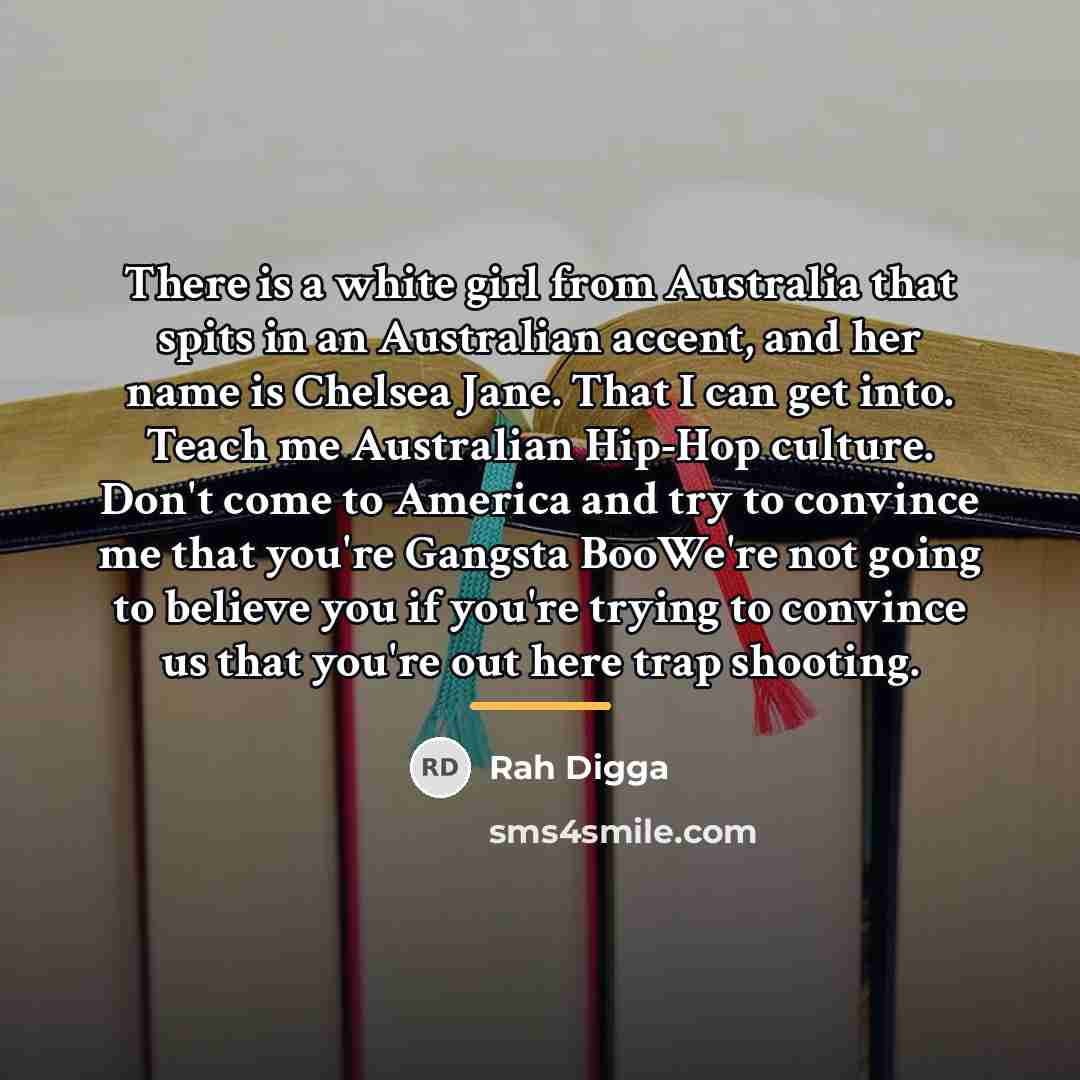 “There is a white girl from Australia that spits in…” quote by Rah Digga