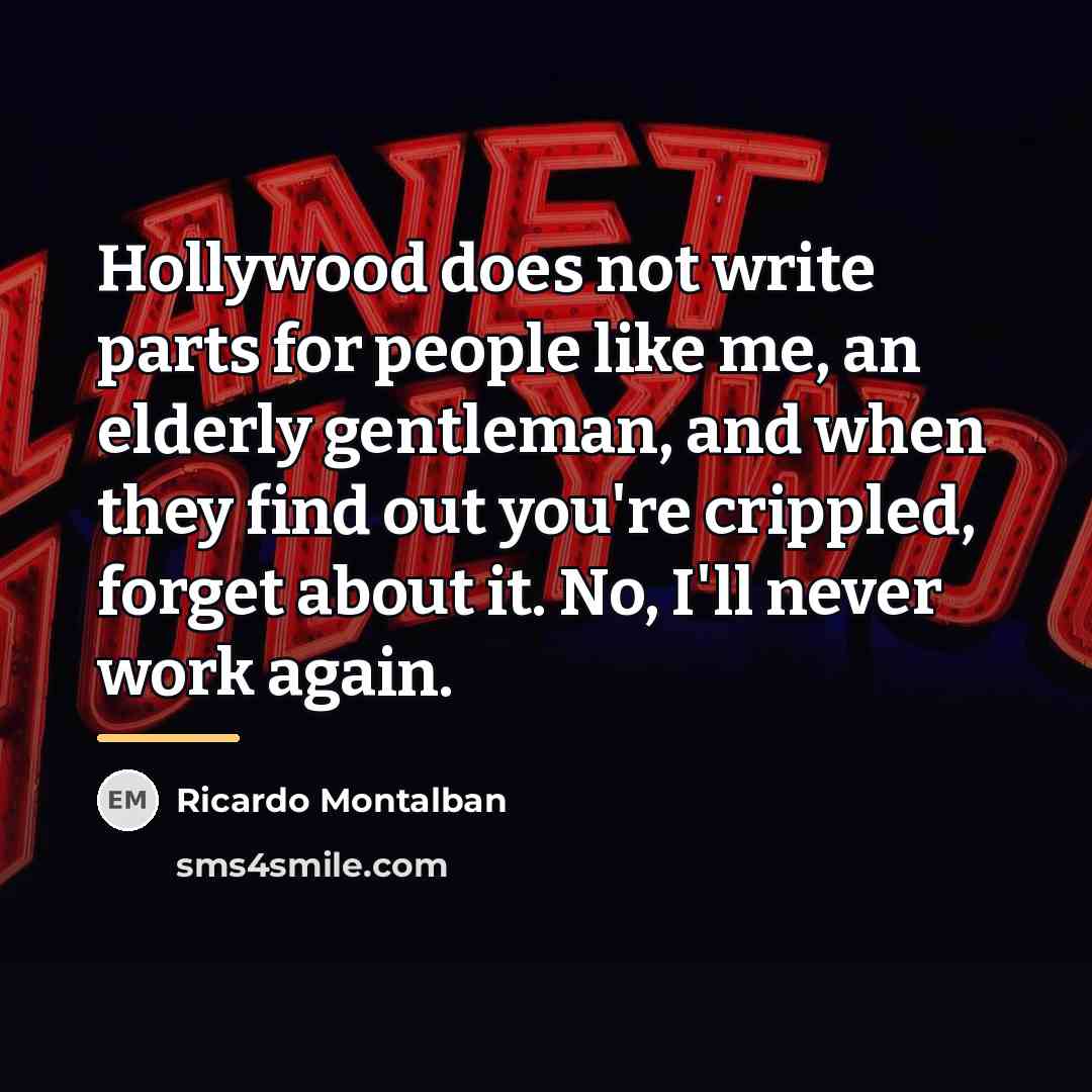 “Hollywood does not write parts for people like me, an…” quote by Ricardo Montalban