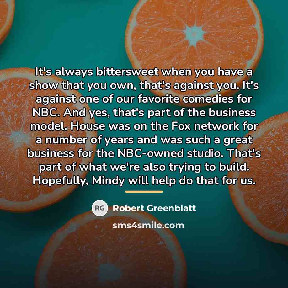 “It's always bittersweet when you have a show that you…” quote by Robert Greenblatt